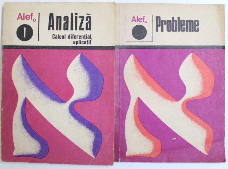 ALEF 0 / ANALIZA : VOL. I : CALCULUL DIFERENTIAL / APLICATII  + SUPLIMENT DE PROBLEME de C. GAUTIER ..A. WARUSFEL , 1975