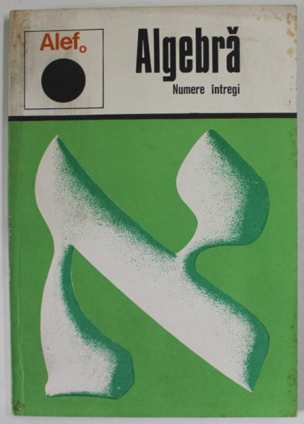 ALEFo / ALGEBRA , NUMERE INTREGI , de C. GAUTIER ...A. WARUSFEL , 1974