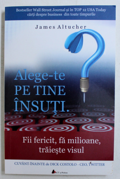 ALEGE - TE PE TINE INSUTI de JAMES ALTUCHER, 2015