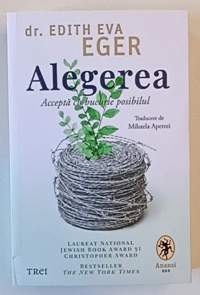 ALEGEREA , ACCEPTA CU BUCURIE POSIBILUL , EDITIA A III - A de EDITH EVA EGER , 2025
