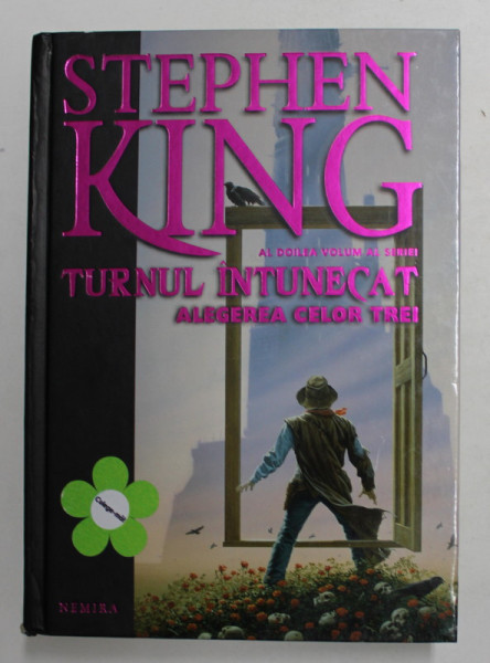 ALEGEREA CELOR TREI - AL DOILEA VOLUM AL SERIEI '' TURNUL INTUNECAT '' de STEPHEN KING , 2009