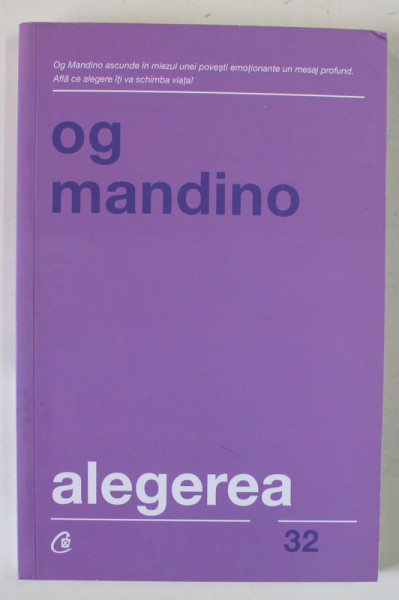 ALEGEREA , EDITIA A II - A REVIZUITA de OG MANDINO , 2019