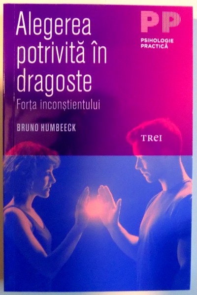 ALEGEREA POTRIVITA IN DRAGOSTE , FORTA INCOSTIENTULUI de BRUNO HUMBEECK , 2017