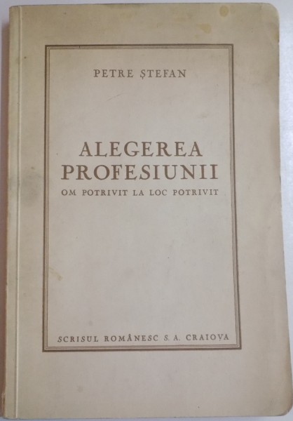 ALEGEREA PROFESIUNII , OM POTRIVIT LA LOC POTRIVIT de PETRE STEFAN