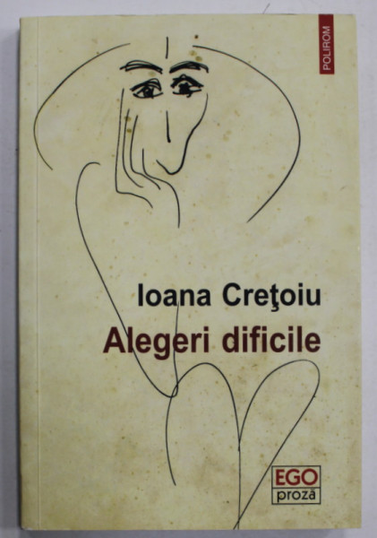 ALEGERI DIFICILE de IOANA CRETOIU , 2016 , DEDICATIE *