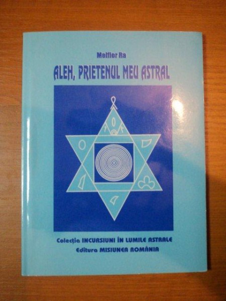 ALEH, PRIETENUL MEU ASTRAL - MELFIOR RA