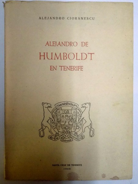 ALEJANDRO DE HUMBOLDT EN TENERIFE de ALEJANDRO CIORANESCU , 1960