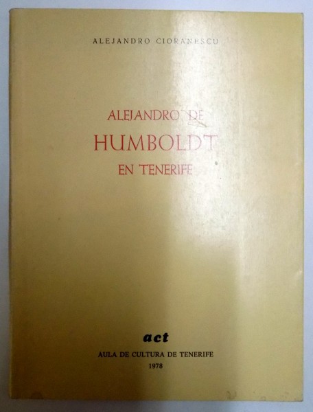 ALEJANDRO DE HUMBOLDT EN TENERIFE par ALEJANDRO CIORANESCU , 1978