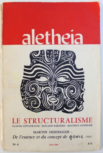 ALETHEIA , REVISTA  No. 4 : LE STRUCTURALISME  - CLAUDE LEVI - STRAUSS  - ROLAND BARTHES  - MAURICE GODELIER  et  MARTIN HEIDEGGER , MAI , 1966