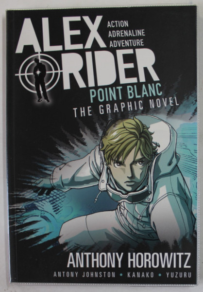 ALEX RIDER NO. 2  , POINT BLANC , THE GRAPHIC NOVEL by ANTHONY HOROWITZ , art by JOHNSTON ...YUZURU , ANII '2000