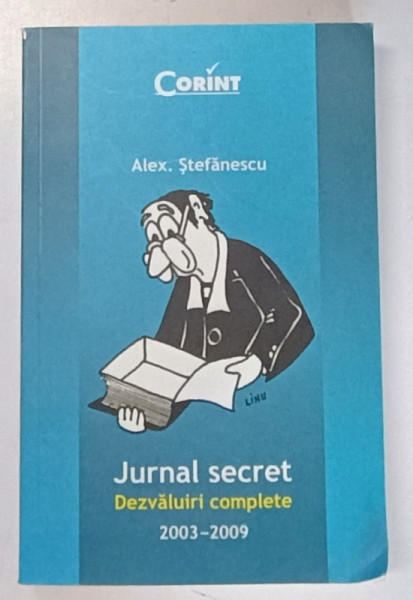 ALEX . STEFANESCU , JURNAL SECRET , DEZVALUIRI COMPLETE , 2003 -2009 , APARUT 2009 , DEDICATIE *