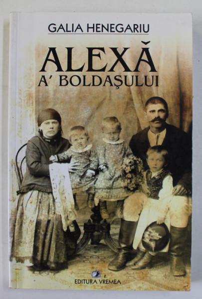 ALEXA A ' BOLDASULUI , roman de GALIA HENEGARIU , 2003