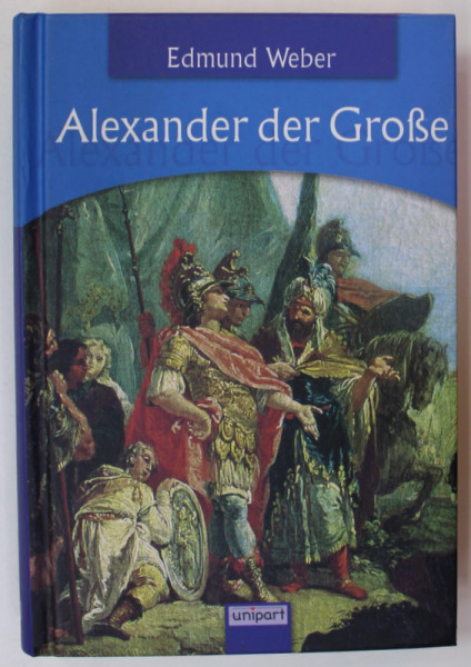 ALEXANDER DER GROSE von EDMUND WEBER , 2005