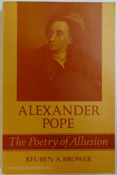 ALEXANDER POPE  - THE POETRY OF ALLUSION by REUBEN A . BROWER , 1968