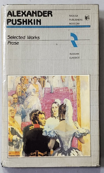 ALEXANDER PUSHKIN , SELECTED WORKS , PROSE , VOLUMUL II , 1985