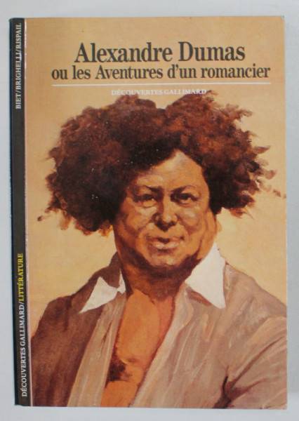 ALEXANDRE DUMAS OU LES AVENTURES D 'UN ROMANCIER par BIET ...RISPAIL , 1986