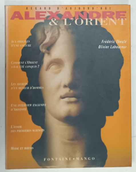 ALEXANDRE et L 'ORIENT par FREDERIC THEULE et OLIVIER LABOUREUR , 1995