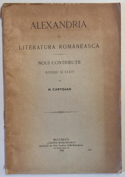 ALEXANDRIA IN LITERATURA ROMANEASCA - N. CARTOJAN  BUCURESTI 1922