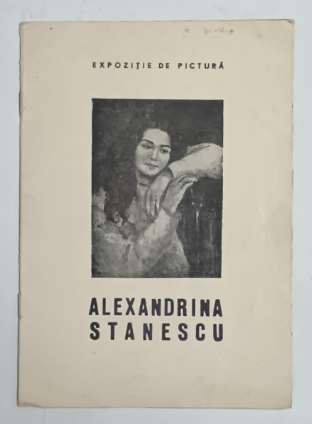 ALEXANDRINA STANESCU , CATALOG DE EXPOZITIE , 1973