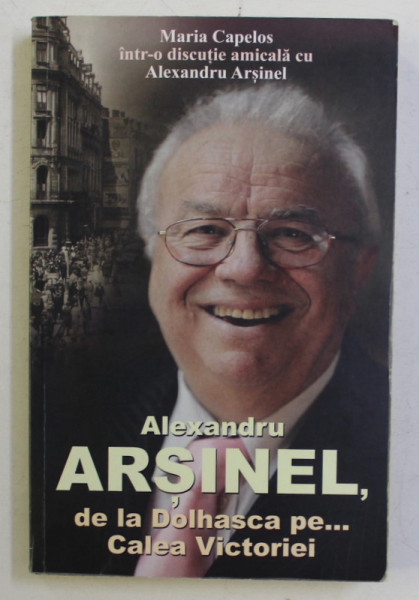 ALEXANDRU ARSINEL , DE LA DOLHASCA PE ... CALEA VICTORIEI , MARIA CAPELOS INTR - O DISCUTIE AMICALA CU ALEXANDRU ARSINEL , 2012