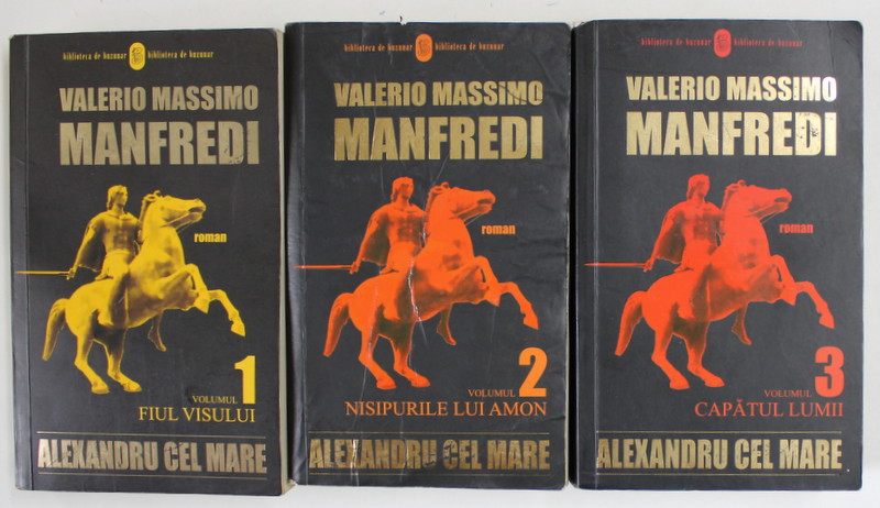 ALEXANDRU CEL MARE , VOLUMELE I - III de VALERIO MASSIMO MANFREDI , 2006 *PREZINTA HALOURI DE APA