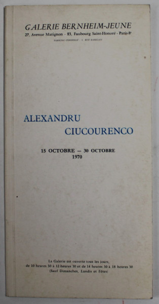 ALEXANDRU  CIUCOURENCO ( ALEXANDRU CIUCURENCU )  , CATALOG DE EXPOZITIE  , TEXT IN LIMBA FRANCEZA , prezentare de IONEL JIANU,  GALERIE BERNHEIM - JEUNE , PARIS , 15 OCTOBRE - 30 OCTOBRE 1970