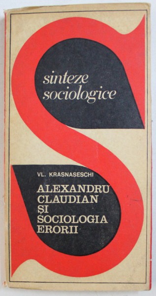 ALEXANDRU CLAUDIAN SI SOCIOLOGIA ERORII de VLADIMIR KRASNASESCHI , 1972