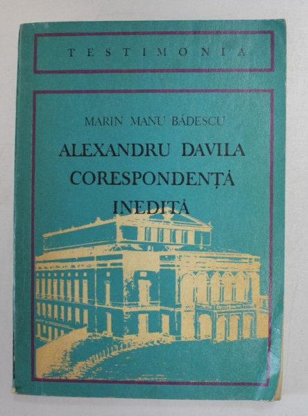 ALEXANDRU DAVILA , CORESPONDENTA INEDITA  de MARIN MANU BADESCU , 1973