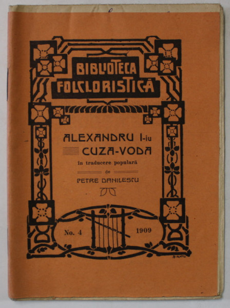ALEXANDRU I - iu CUZA - VODA , in traducere populara de PETRE DANILESCU , BIBLIOTECA' FOLCLORISTICA ' NR. 4 , 1909