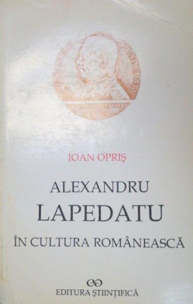 ALEXANDRU LAPEDATU IN CULTURA ROMANEASCA-IOAN OPRIS  1996