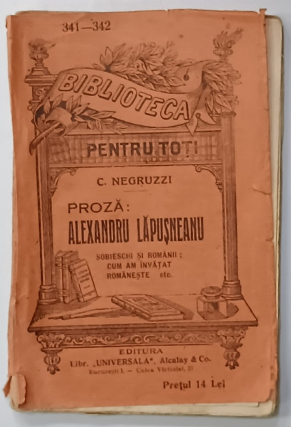 ALEXANDRU LAPUSNEANU , PROZA de C. NEGRUZZI , COLECTIA ' BIBLIOTECA  PENTRU TOTI ' NR. 341-342 , EDITIE INTERBELICA