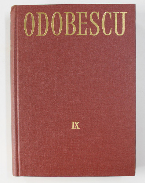 ALEXANDRU ODOBESCU - OPERE , VOLUMUL IX - CORESPONDENTA 1880 - 1883 , EDITIE IN ROMANA SI FRANCEZA , 1983