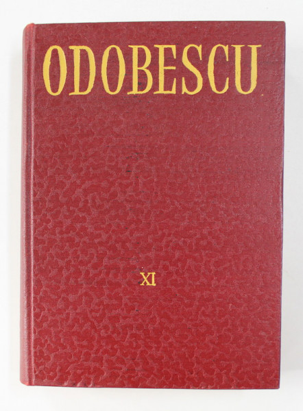 ALEXANDRU ODOBESCU - OPERE , VOLUMUL XI   - CORESPONDENTA 1887  - 1888 , EDITIE IN ROMANA SI FRANCEZA , 1979  , PREZINTA SUBLINIERI CU CREION COLORAT *
