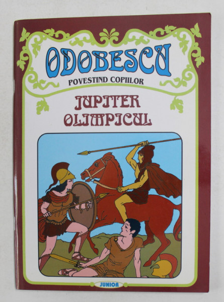 ALEXANDRU ODOBESCU - POVESTIND COPIILOR - JUPITER OLIMPICUL , LEGENDE , ANII '2000