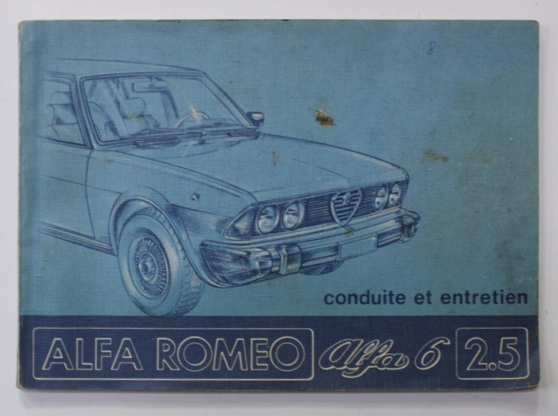 ALFA ROMEO - ALFA 6- 2.5 - CONDUITE ET ENTRETIEN , ANII '60  - '70