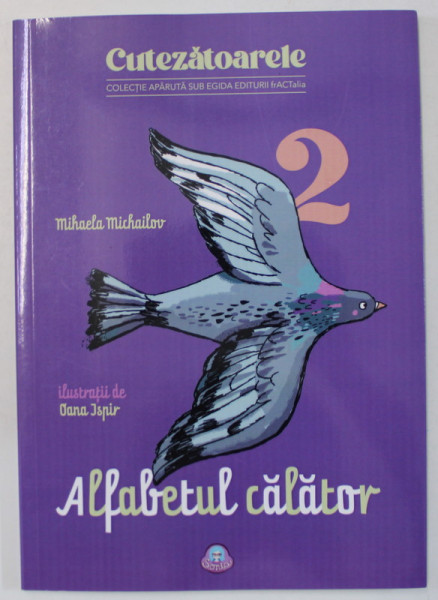 ALFABETUL CALATOR de MIHAELA MICHAILOV , ilustratii de OANA ISPIR , 2023