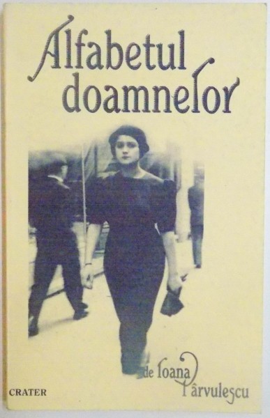 ALFABETUL DOAMNELOR de IOANA PARVULESCU , 1999