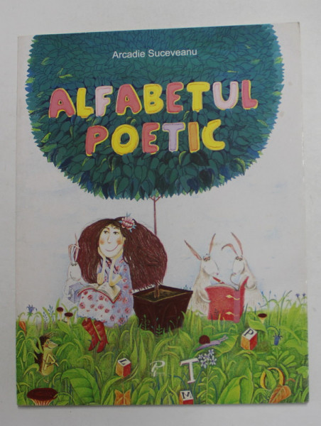 ALFABETUL POETIC de ARCADIE SUCEVEANU , ilustratii de STELA DAMASCHIN - POPA , 2007