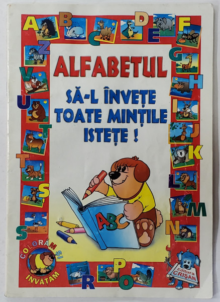 ALFABETUL SA- L INVETE TOATE MINTILE ISTETE ! , versuri de VLADIMIR POP MARCANU , ilustratia LIVIU STANILA , 2006