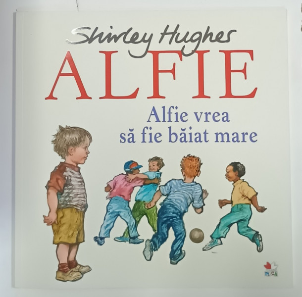 ALFIE VREA SA FIE BAIAT MARE de SHIRLEY HUGHES , SERIA ' ALFIE ' , 2018