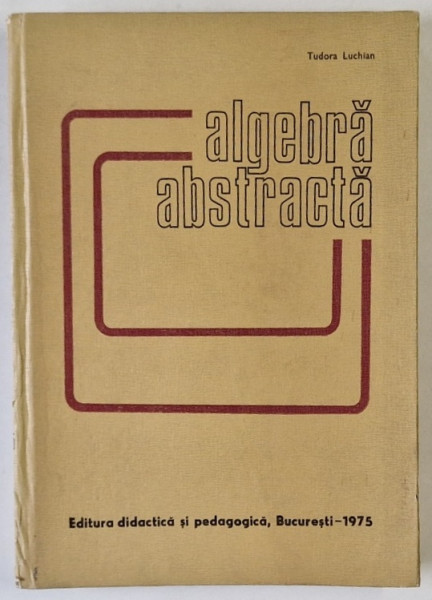 ALGEBRA  ABSTRACTA de TUDORA LUCHIAN , 1975