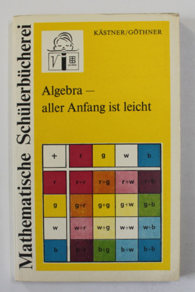 ALGEBRA - ALLER ANFANG IST LEICHT von HERBERT KASTNER und PETER GOTHNER , 1987