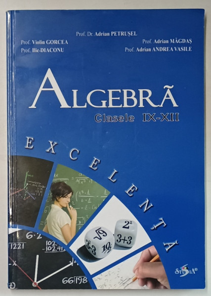 ALGEBRA , CLASELE IX - XII , PENTRU GRUPELE DE EXCELENTA de ADRIAN PETRUSEL ....ADRIAN  ANDREA VASILE , 2010