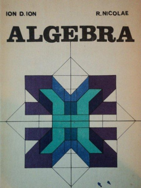 ALGEBRA de ION D. ION SI R. NICOLAE 1981