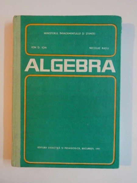 ALGEBRA de ION D.ION, NICOLAE RADU, 1991