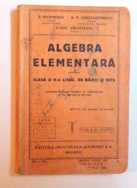 ALGEBRA ELEMENTARA PENTRU CLASA A V- A LICEU , DE BAIETI SI FETE de P. MARINESCU ... CONST. ARGINTEANU , 1936