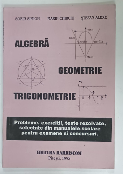 ALGEBRA , GEOMETRIE , TRIGONOMETRIE , PROBLEME , ...TESTE REZOLVATE de SORIN SIMION ...STEFAN  ALEXE , 1995