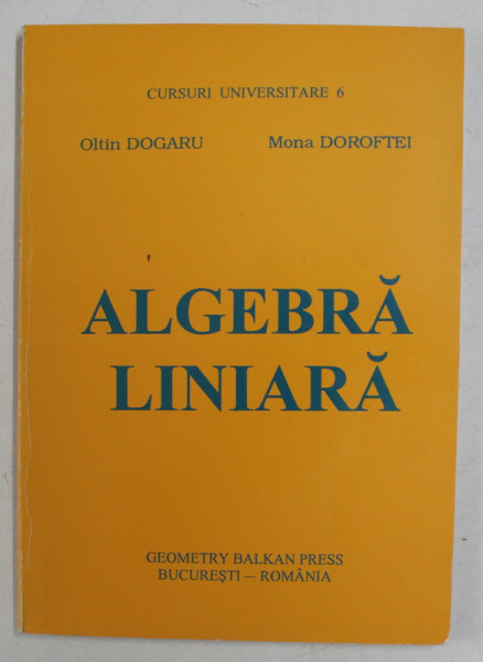 ALGEBRA LINIARA de OLTIN DOGARU si MONA DOROFTEI , 1998