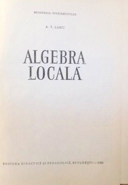 ALGEBRA LOCALA de A. T. LASCU , 1965