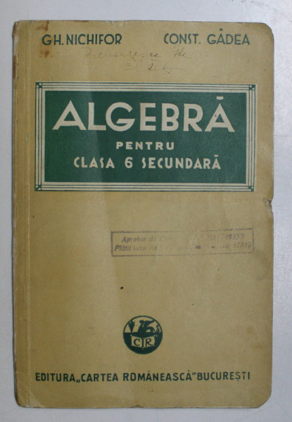 ALGEBRA PENTRU CLASA 6 SECUNDARA de GH. NICHIFOR si CONST. GADEA , 1935